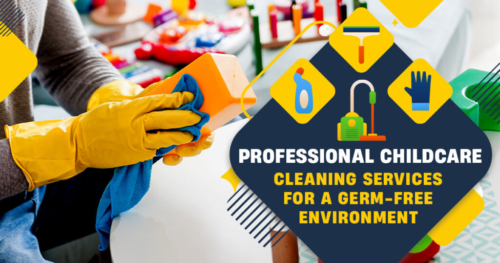 Title - Professional Childcare Cleaning Services For a Germ-Free Environment