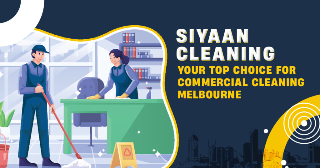 Siyaan - Your Top Choice for Commercial Cleaning Melbourne